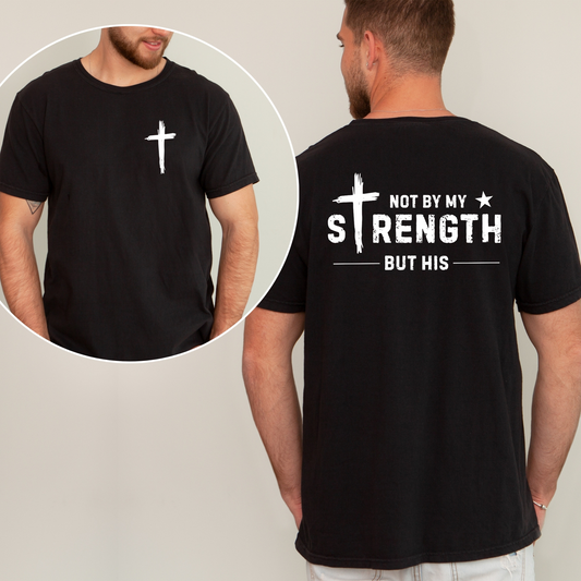 Not By My Strength But His Tee (Unisex)
